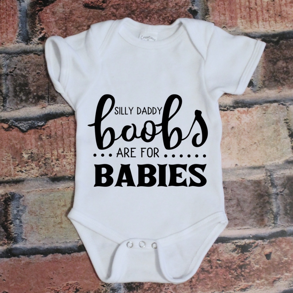 Silly Daddy, Boobies are for Babies Onesies white